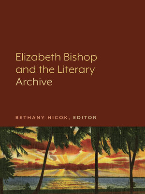 Elizabeth Bishop and the Literary Archive - ebook
